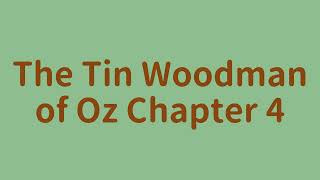 【Bedtime Story】 The Tin Woodman of Oz - Chapter 4 by L. Frank Baum