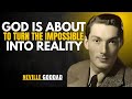 God Is A Bout To Turn The Impossible Into Reality NEVILLE GODDARD POWERFUL TEACHINGS God Is A Bout To Turn The Impossible Into Reality NEVILLE GODDARD POWERFUL TEACHINGS