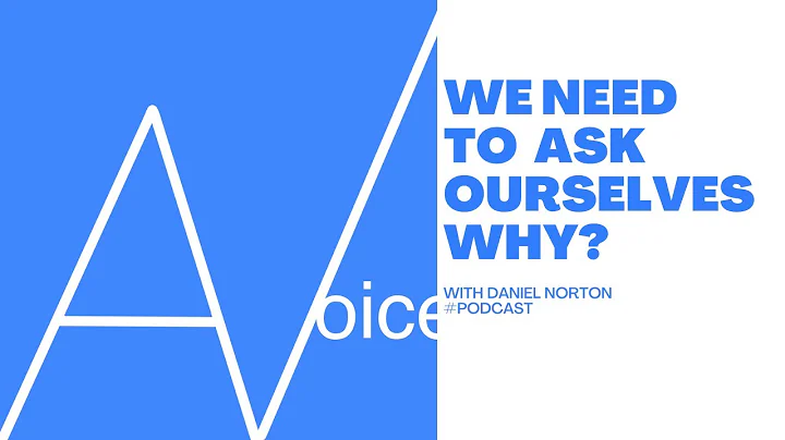 We need to ask WHY: AVoice with Daniel Norton