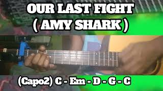 OUR LAST FIGHT ( AMY SHARK ) BASIC CHORDS TUTORIAL GUITAR