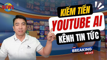 Kiếm tiền Youtube AI với kênh Tin tức sử dụng AI - Tạo kênh Youtube tin tức với AI capcut