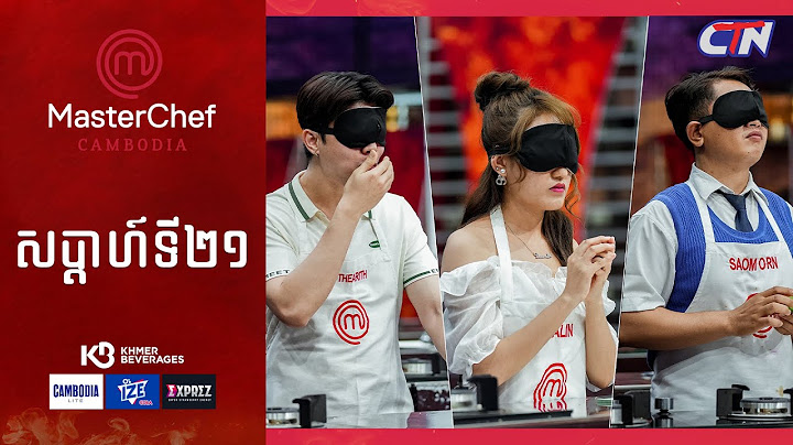 CTN TV 🔴 Live ៖ កម្មវិធី MasterChef Cambodia រដូវកាលទី៣ សប្តាហ៍ទី២១