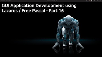 Linux / MS Windows Application Development using Lazarus / Free Pascal - Part 16
