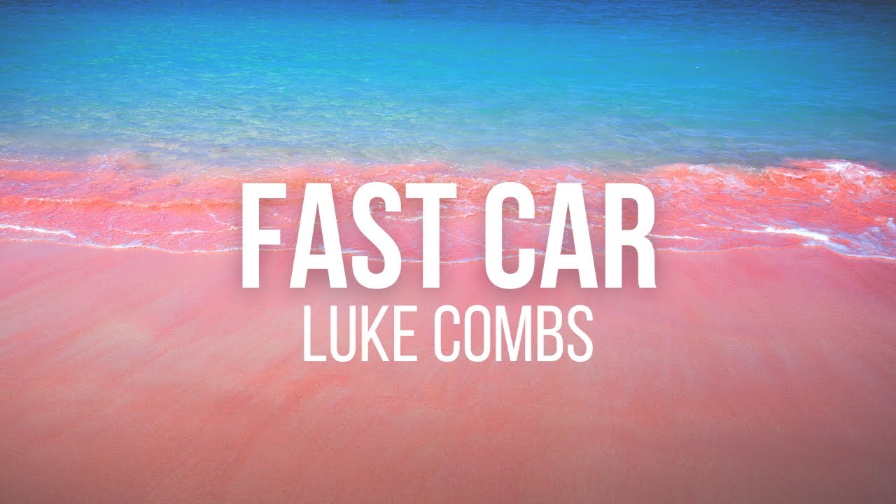 Luke Combs Fast Car (Lyrics) YouTube