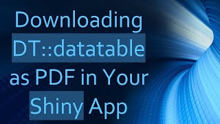 Downloading Dtdatatable As Pdf In Your Shiny App