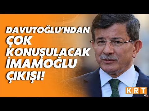 Ahmet Davutoğlu'ndan İstanbul yerel seçimi hakkında çok konuşulacak İmamoğlu çıkışı!