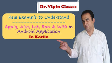 Use of Apply, Also, Let, Run & With Kotlin Scope Function in Android | Dr Vipin Classes