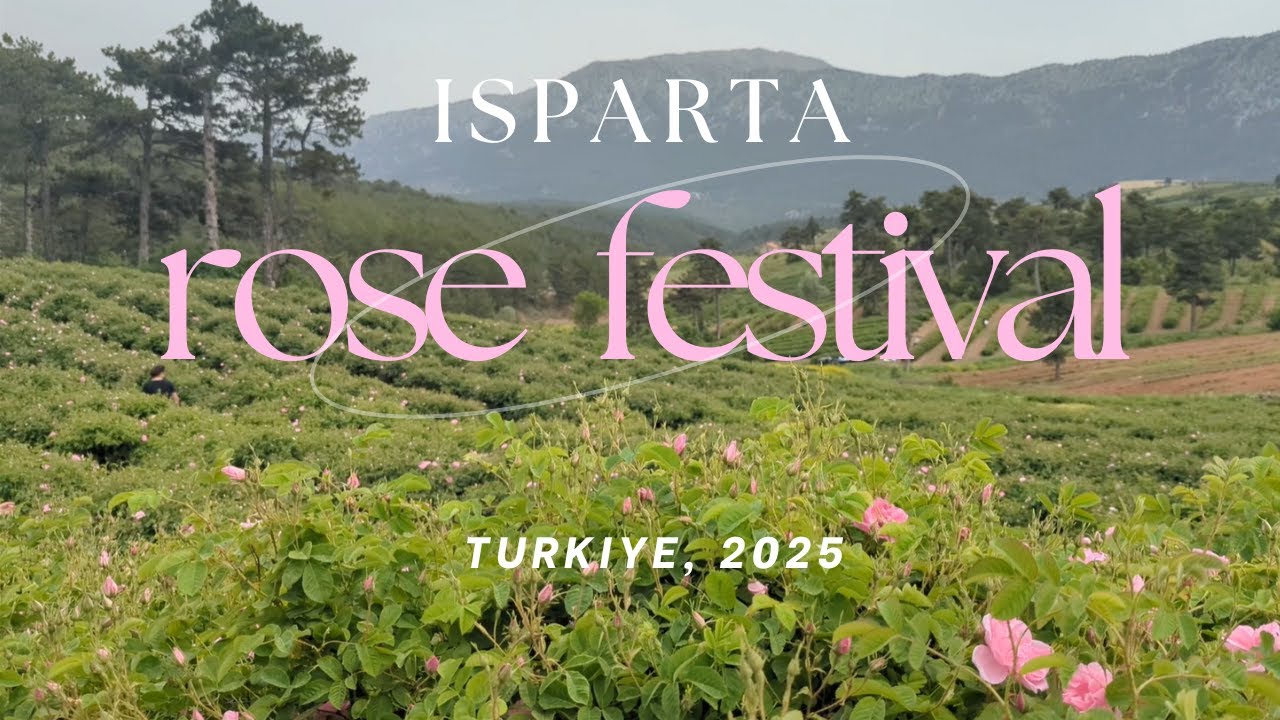 ISPARTA GÜL FESTİVALİ | Türkiye'nin En Güzel Kokulu Festivali!