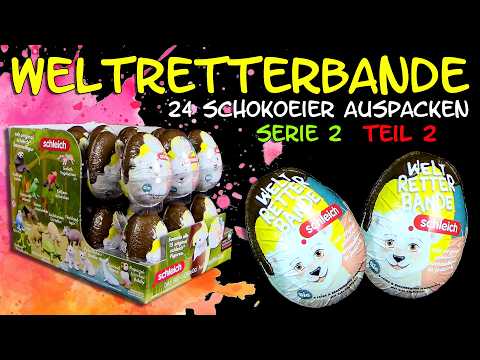 Schleich ® Weltretterbande - Serie 2 - 24 Schoko Eier mit Figur - ein Display auspacken - Teil 2