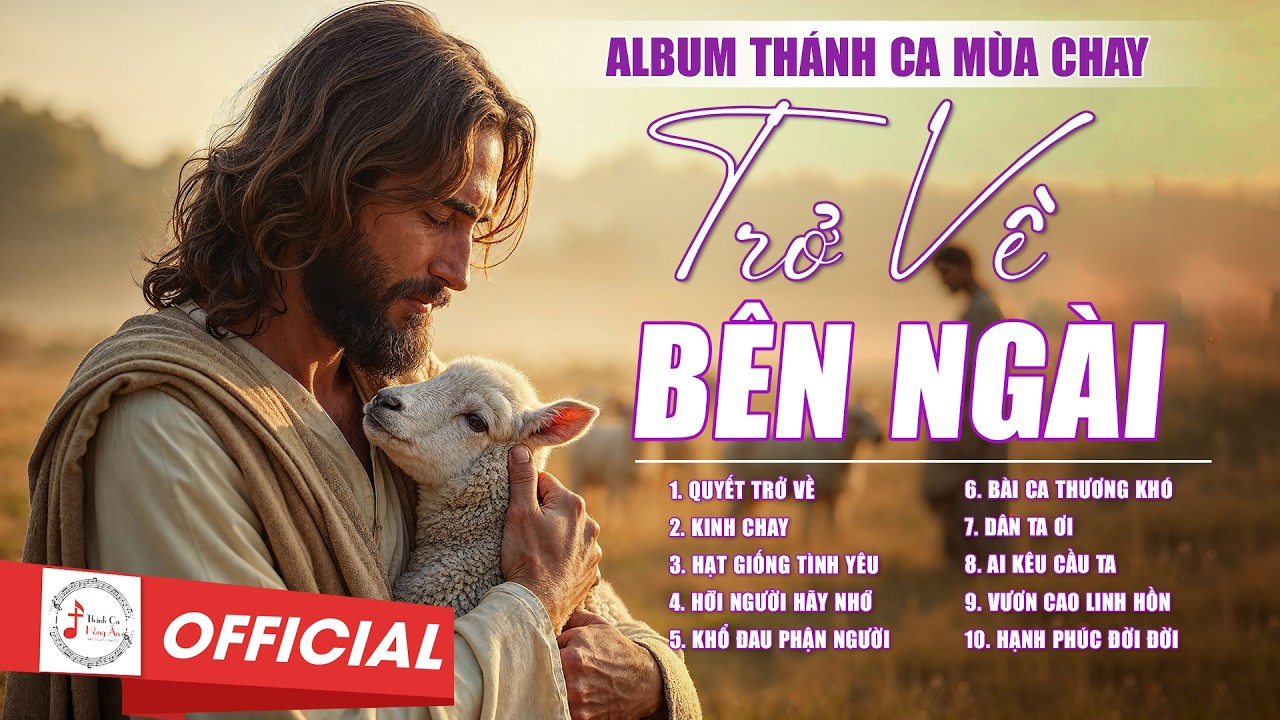 ALBUM Thánh Ca Mùa Chay 2026 | TRỞ VỀ BÊN NGÀI | Thánh Ca Cầu Nguyện Trong Mùa Chay Thánh