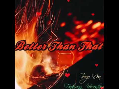 Teego Don Ft. Voicestream - Better Than That - July 2020