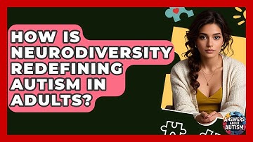 How Is Neurodiversity Redefining Autism In Adults? - Answers About Autism