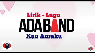 Ada Band  Kau Auraku  Lirik Lagu