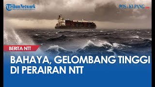 BMKG : Waspada ! 6 Perairan di NTT Berpotensi Gelombang Tinggi