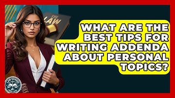 What Are The Best Tips For Writing Addenda About Personal Topics? - Law School Prep Hub