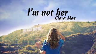 [ Lyrics   Vietsub ] I'm not her - Clara Mae