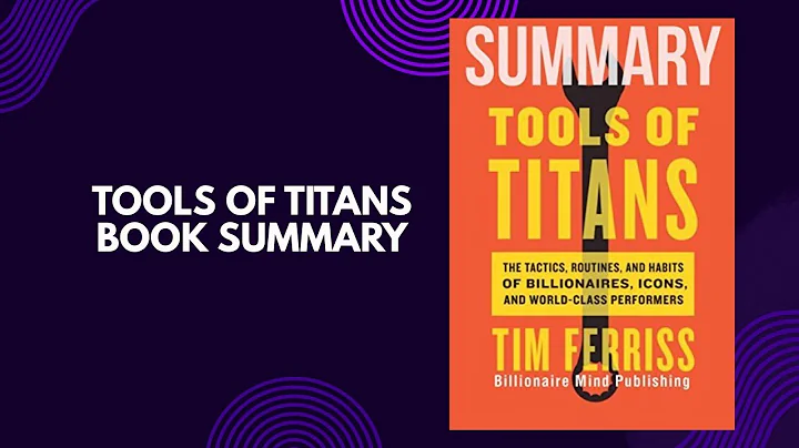 Tools of Titans Book Summary | Tim Ferriss’ Life-Changing Habits, Routines & Success Secrets