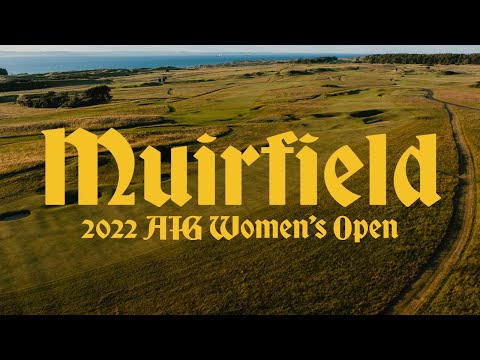 Muirfield: Host of the 2022 AIG Women's Open