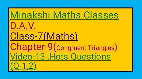 DAV || Class-7(Maths)|| Chapter-9(Congruent Triangles)||Video-13 || Hots Questions (Q-1, 2)