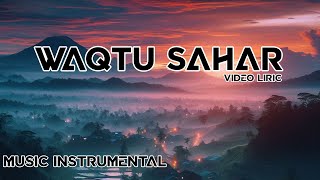 Waqtu Sahar   Liric   Instrumental