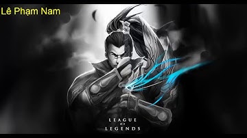 [LMHT] #1 Tiểu Sử Vị Tướng Yasuo và những sự thật bạn chưa biết ||CHUỐI LIÊN MINH MONSTER LPN