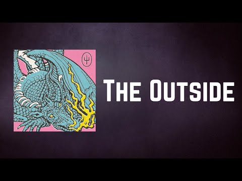 Twenty One Pilots - The Outside (Lyrics)