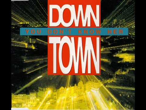 Down Town — Down Town   You Don't Know Her Club Remix