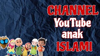 REKOMENDASI CHANNEL YOUTUBE ISLAMI UNTUK ANAK