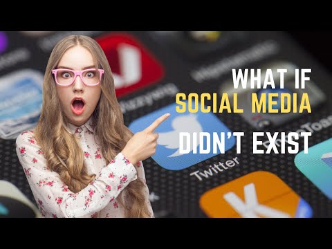 What if social media didn't exist