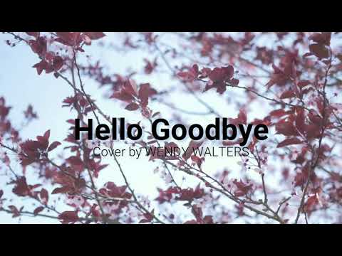Hello Goodbye - Wendy Walters Cover