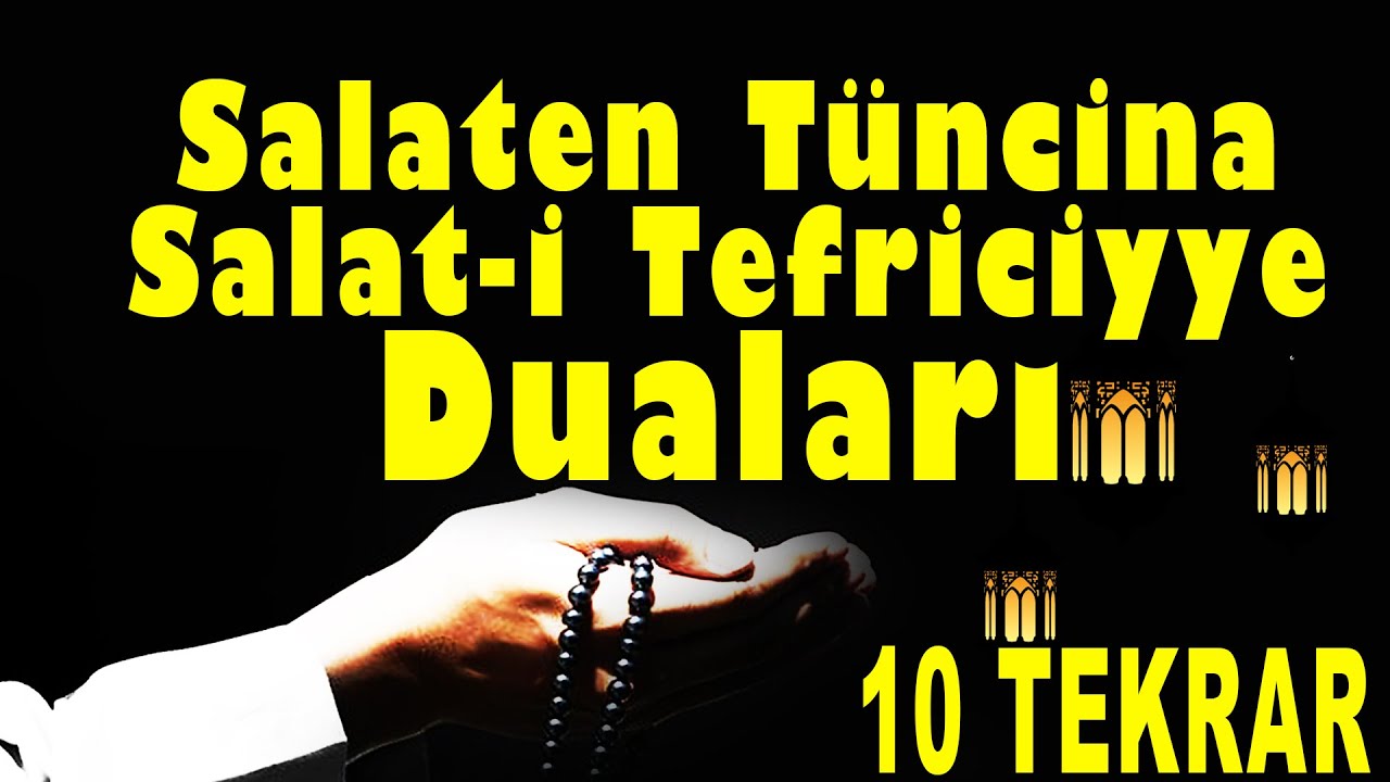 Salaten Tüncina ,Salatı Tefriciyye , Duaları Kurtaran Dua, Elleri Yıkamak Yetmez  Dua Etmekte Lazım