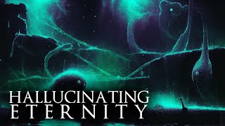 * Hallucinating Eternity (1 Hour, Lovecraftian Dark Ambient Mix)