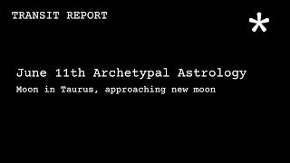 Thursday June 11th Archetypal Astrology // Astroweather