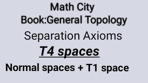 T4 space  Normal spaces (Separation Axioms) in Topology