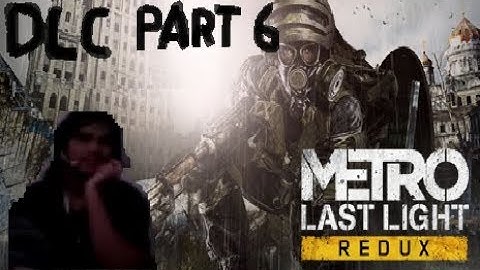 [DLC Part 6: (*RAGE QUIT*) TOWER PACK Part 2/2] Metro: Last Light Redux DLC Full Gameplay