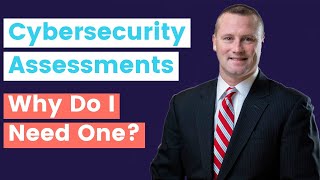 Cybersecurity Assessment - What Is It and Why Do I Need One?