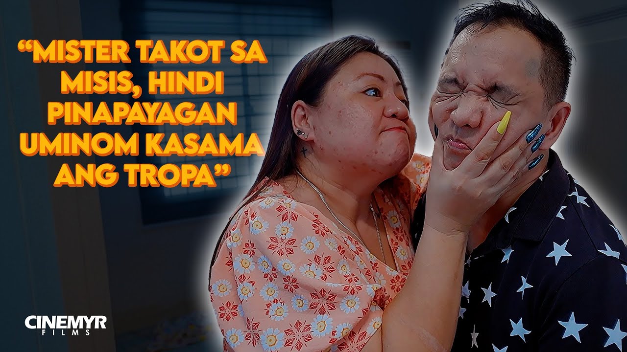 MISTER TAKOT SA MISIS, HINDI PINAPAYAGAN UMINOM KASAMA ANG TROPA | Cinemyr Films