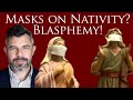 Masks on Nativity Scene? Blasphemy!