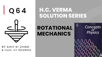 H C VERMA SOLUTIONS|| ROTATIONAL MECHANICS || Q 64 ||EXERCISE || PHYSICS|| IIT JEE|| hcv solutions