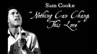 'Nothing Can Change This Love' - Sam Cooke