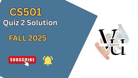CS501 Quiz 2 Complete Solution (Fall 2025) | Correct Answers & Tips | (Step-by-Step Guide)