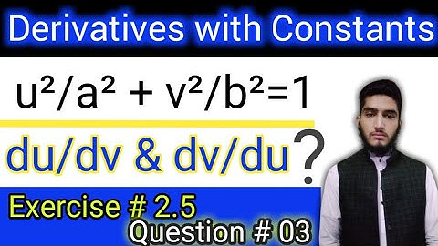 Differentiation of variable with constant | Exercise # 2.5 | Question # 03 | FSC part 2 Mathematics