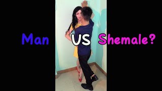 Shemale VS man  ? (Crossdresser / Shemale / Transvestite)