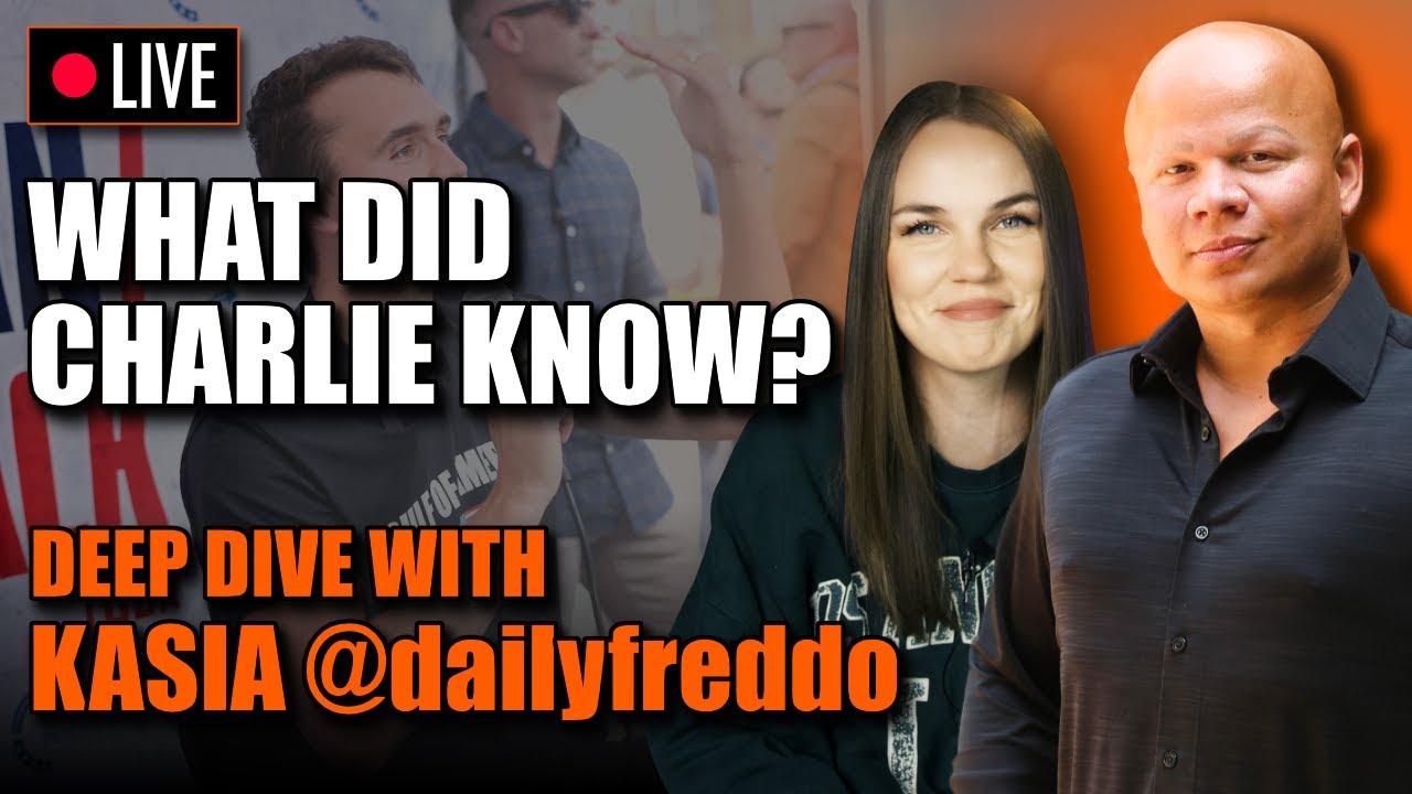 LIVE: What Did Charlie Know? w/ Kasia @dailyfreddo (Part 2)