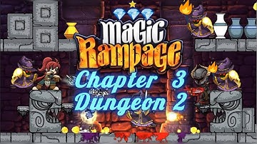 Magic Rampage Level 22: Chapter 3 Dungeon 2 | All secret areas | with⭐