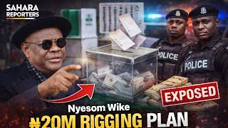 SAHARA REPORTERS EXPOSES WIKE: ₦20M POLICE SCANDAL LINKED TO 2027 ELECTION PLAN