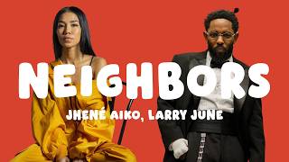 Jhené Aiko - Neighbors (Lyrics) ft. Larry June