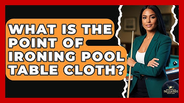 What Is The Point Of Ironing Pool Table Cloth? - Billiards Hustlers