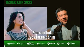 Shaxzodbek - Sevaman degin #KLIP2022