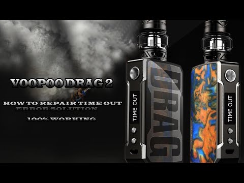 How To Repair Time Out Error Voopoo Drag 2 | Drag 2 Time Out 100  Repair Solution | Timeout repair